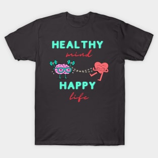 Healthy mind, happy life T-Shirt
